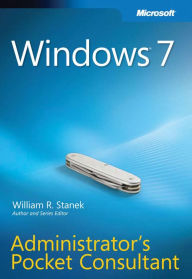 Title: Windows 7 Administrator's Pocket Consultant, Author: William Stanek