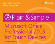 Microsoft Office Professional 2013 for Touch Devices Plain & Simple