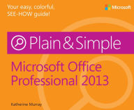 Microsoft Office Professional 2013 Plain & Simple
