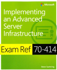 Exam Ref 70-414: Implementing an Advanced Enterprise Server Infrastructure