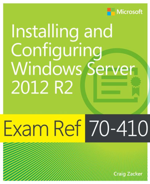 Exam Ref 70-410 Installing and Configuring Windows Server 2012 R2 (MCSA)