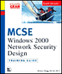 MCSE Windows 2000 Network Security Design: Training Guide; Exam 70-220 with Cdrom