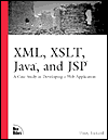 XML, XSLT, Java, and JSP: A Case Study in Developing a Web Application