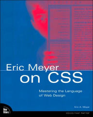 Eric Meyer on CSS: Mastering the Language of Web Design