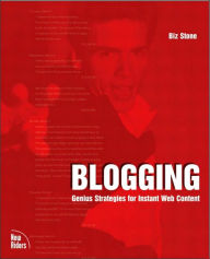 Blogging: Genius Strategies for Instant Web Content