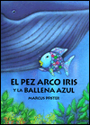El pez arco iris y la balena azul (Rainbow Fish and the Big Blue Whale)