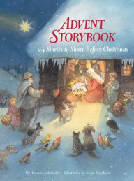 Title: Advent Storybook: 24 Stories to Share Before Christmas, Author: Antonie Schneider