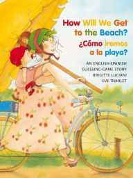 Title: How Will We Get to the Beach?/Como Iremos a la Playa?, Author: Brigitte Luciani