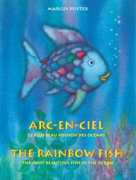 Arc-En-Ciel = The Rainbow Fish: French English Edition