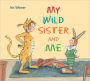My Wild Sister and Me