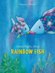 Title: Good Night, Little Rainbow Fish, Author: Marcus Pfister