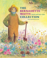 Title: The Bernadette Watts Collection: Stories and Fairy Tales, Author: Bernadette Watts