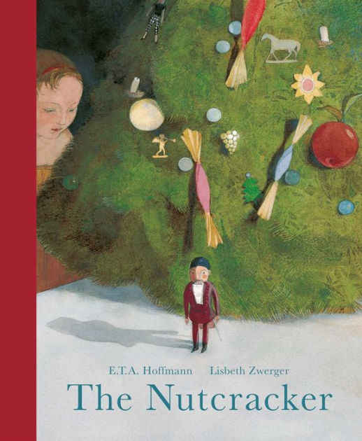 The Nutcracker by E.T.A. Hoffman, Lisbeth Zwerger, Hardcover Barnes