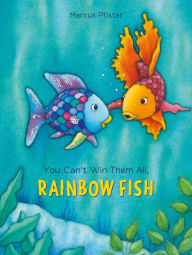 Title: You Can't Win Them All, Rainbow Fish, Author: Marcus Pfister