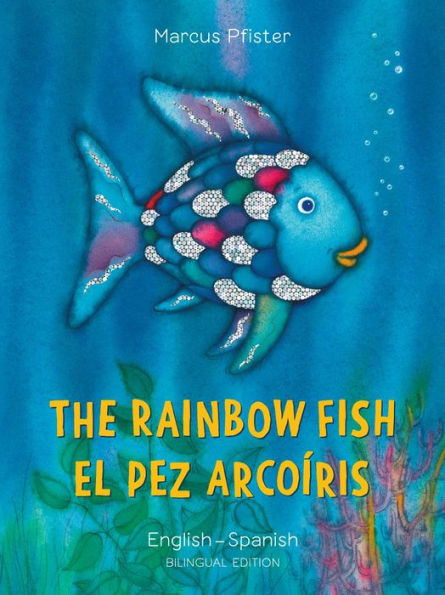 The Rainbow Fish / El pez arcoíris: English-Spanish Bilingual Edition