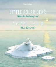 Title: Little Polar Bear/Bi:libri - Eng/Japanese, Author: Hans de Beer