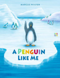 Title: A Penguin Like Me, Author: Marcus Pfister