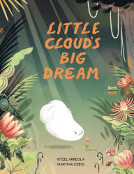 Title: Little Cloud's Big Dream, Author: Ixtzel Arreola