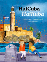 Title: HaiCuba/HaiKuba: Haikus about Cuba in Spanish and English, Author: Carlos Pintado