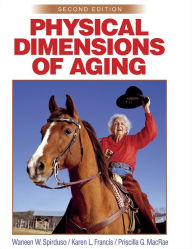 Title: Physical Dimensions of Aging-2E / Edition 2, Author: Waneen W. Spirduso