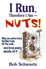 I Run, Therefore I Am--Nuts!