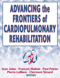 Advancing the Frontiers of Cardioplumonary Rehabilitation / Edition 2