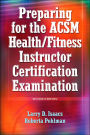 Preparing for the ACSM Health/Fitness Instructor Certification Examination