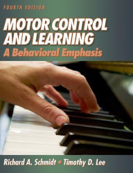 Title: Motor Control and Learning - 4th: A Behavioral Emphasis / Edition 4, Author: Richard Schmidt