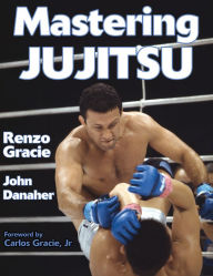 Title: Mastering Jujitsu, Author: Renzo Gracie