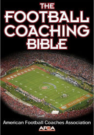 Title: The Football Coaching Bible / Edition 1, Author: American Football Coaches Association