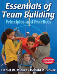 Title: Essentials of Team Building: Principles and Practices / Edition 1, Author: Daniel W. Midura