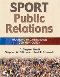 Title: Sport Public Relations: Managing Organizational Communication / Edition 1, Author: G. Clayton Stoldt