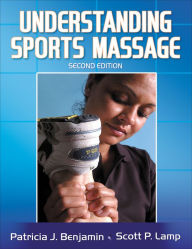 Title: Understanding Sports Massage / Edition 2, Author: Patricia J. Benjamin