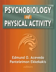 Title: Psychobiology of Physical Activity / Edition 1, Author: Edmund O. Acevedo