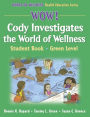 Wow! Cody Investigates the World of Wellns:Stdnt Bk-Grn Lvl-Paper: Student Book