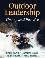 Title: Outdoor Leadership: Theory and Practice / Edition 1, Author: Bruce Martin