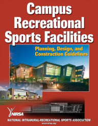 Title: Campus Recreational Sports Facilities: Planning, Design and Construction Guidelines, Author: NIRSA
