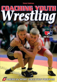 Title: Coaching Youth Wrestling / Edition 3, Author: American Sport Education Program