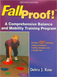Title: FallProof!: A Comprehensive Balance and Mobility Training Program / Edition 2, Author: Debra J. Rose