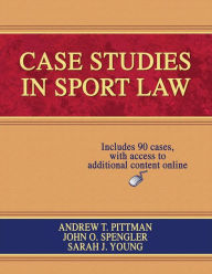 Title: Case Studies in Sport Law w/Web Resource / Edition 1, Author: Andrew Pittman