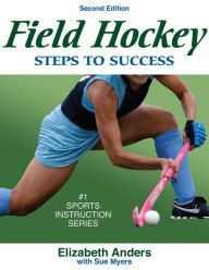 Title: Field Hockey: Steps to Success / Edition 2, Author: Elizabeth Anders
