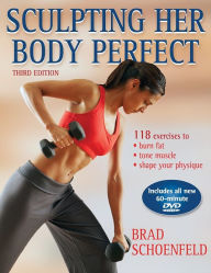 Title: Sculpting Her Body Perfect - 3rd Edition / Edition 3, Author: Brad Schoenfeld
