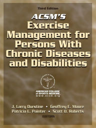 Title: ACSM'S Exercise Management for Persons With Chronic Diseases and Disabilities / Edition 3, Author: American College of Sports Medicine