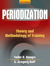 Periodization: Theory and Methodology of Training / Edition 5