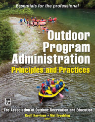 Title: Outdoor Program Administration: Principles and Practices / Edition 1, Author: Association of Outdoor Recreation and Education