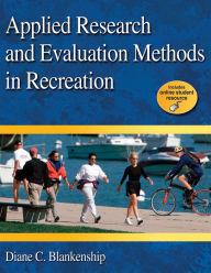 Title: Applied research and evaluation methods in Recreation / Edition 1, Author: Diane C. Blankenship