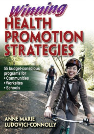 Title: Winning Health Promotion Strategies / Edition 1, Author: Anne Marie Ludovici-Connolly