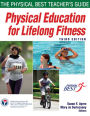 Physical Education for Lifelong Fitness - 3rd Edition: The Physical Best Teachers Guide / Edition 3