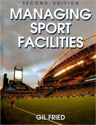 Title: Managing Sport Facilities / Edition 2, Author: Gil Fried