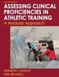 Title: Developing Clinical Proficiency in Athletic Training / Edition 4, Author: Kenneth Knight
